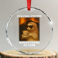 Funny Cat Meme Crystal Glass Ornament It Is Fine I Am Fine Every Thing Is Fine - Wonder Print Shop