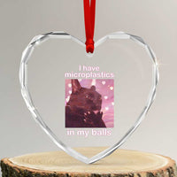 Funny Cat Meme Heart Crystal Glass Ornament I Have Microplastics In My Balls Dank Meme - Wonder Print Shop