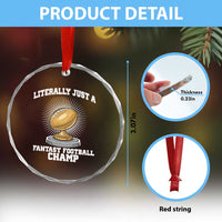 Funny Champ Champion Crystal Glass Ornament Literally Just A Fantasy Football Champ - Wonder Print Shop