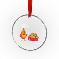 Funny Chicken Nuggets Lover Crystal Glass Ornament Is That You Bro TS12