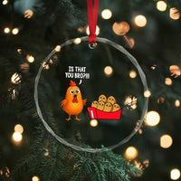 Funny Chicken Nuggets Lover Crystal Glass Ornament Is That You Bro TS12
