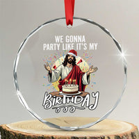 Funny Christian Christmas Birthday Crystal Glass Ornament We Gonna Party Like It Is My Birthday - Wonder Print Shop