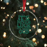 Funny Christian Faith Crystal Glass Ornament It's Never Luck It's Always God TS02