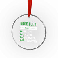 Funny Christian St Patrick's Day Crystal Glass Ornament Good Luck Mean Living Under Christ's Kindness - Wonder Print Shop