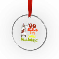 Funny Christian Xmas Crystal Glass Ornament Go Jesus It's Your Birthday TS11