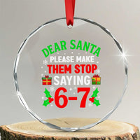 Funny Christmas 67 Crystal Glass Ornament Dear Santa Make Them Stop Saying 67 Christmas Teacher Mom Dad - Wonder Print Shop
