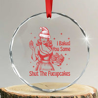 Funny Christmas Baking Crystal Glass Ornament I Baked You Some Shut The Fucupcakes Vintage Santa Hat TS11