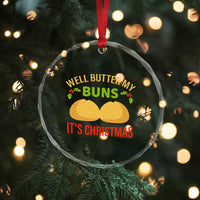 Funny Christmas Bun Bread Crystal Glass Ornament Well Butter My Buns It's Xmas - Wonder Print Shop