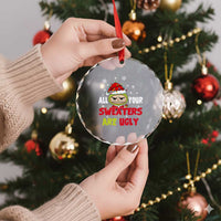 Funny Christmas Crystal Glass Ornament All Your Sweaters Are Ugly Kawaii Grinchy Bubu - Wonder Print Shop