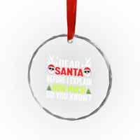 Funny Christmas Crystal Glass Ornament Dear Santa I Can Explain How Much Do You Know - Wonder Print Shop