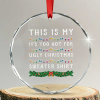 Funny Christmas Crystal Glass Ornament This Is My It's Too Hot For Ugly Christmas Sweater Shirt - Wonder Print Shop