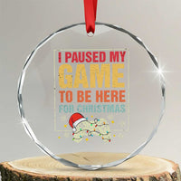 Funny Christmas Gaming Crystal Glass Ornament I Paused My Game To Be Here For Christmas TS11