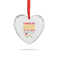 Funny Christmas Gaming Heart Crystal Glass Ornament I Paused My Game To Be Here For Christmas - Wonder Print Shop