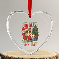 Funny Christmas Grumpy Cat Heart Crystal Glass Ornament Probably Just Gonna Jingle Some Of The Way I Am Tired - Wonder Print Shop