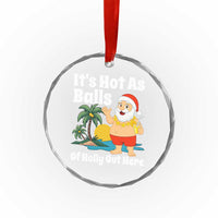 Funny Christmas In July Crystal Glass Ornament Hot As Balls Santa Summer Party - Wonder Print Shop