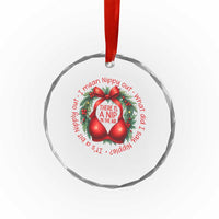 Funny Christmas Movie Crystal Glass Ornament Its A Bit Nipply Out I Mean Nippy Out What Did I Say Nipple - Wonder Print Shop