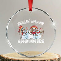 Funny Christmas Native American Crystal Glass Ornament Chillin' With My Snowmies Snowman Tribes TS11