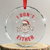 Funny Christmas Santa Crystal Glass Ornament I Don't Believe In You Either Vintage Santa Xmas TS11