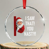 Funny Christmas Santa Crystal Glass Ornament I Saw That You Nasty Meme - Wonder Print Shop