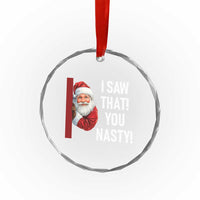 Funny Christmas Santa Crystal Glass Ornament I Saw That You Nasty Meme - Wonder Print Shop