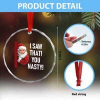 Funny Christmas Santa Crystal Glass Ornament I Saw That You Nasty Meme - Wonder Print Shop