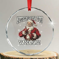 Funny Christmas Santa Crystal Glass Ornament Nothing For You Whore Dirty Xmas Jokes TS11
