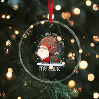 Funny Christmas Santa Crystal Glass Ornament You Should See The Size Of My Sack Presents TS11