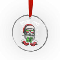 Funny Christmas Santa Says 67 Crystal Glass Ornament Six Seven Meme Gen Alpha Xmas Gag Gift - Wonder Print Shop
