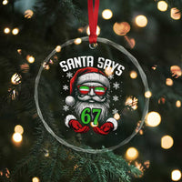 Funny Christmas Santa Says 67 Crystal Glass Ornament Six Seven Meme Gen Alpha Xmas Gag Gift - Wonder Print Shop
