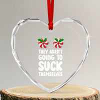 Funny Christmas They Aren't Going To Suck Themself Heart Crystal Glass Ornament Xmas Adult Humor Couple Matching - Wonder Print Shop