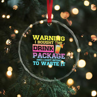 Funny Cruise Crystal Glass Ornament Warning I Bought The Drink Package TS10