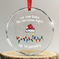 Funny Crystal Glass Ornament We Can Leave The Christmas Lights Up 'Til January Merry Xmas Lights TS10