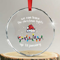 Funny Crystal Glass Ornament We Can Leave The Christmas Lights Up 'Til January Merry Xmas Lights TS10