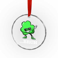 Funny Dabbing Shamrock Crystal Glass Ornament Bruh St. Patrick's Day TS02