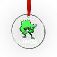 Funny Dabbing Shamrock Crystal Glass Ornament Bruh St. Patrick's Day - Wonder Print Shop