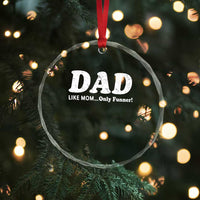 Funny Dad Crystal Glass Ornament Like Mom Only Funner Fathers Day