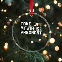 Funny Dad To Be Gift Crystal Glass Ornament Take It Easy On Me My Wife Is Pregnant