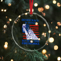 Funny Democracy Is Dying But Hey Nice Fireworks Crystal Glass Ornament Statue of Liberty Patriotic 4th of July American Flag TS02