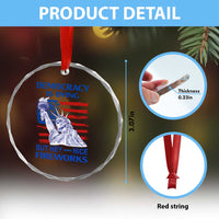 Funny Democracy Is Dying But Hey Nice Fireworks Crystal Glass Ornament Statue of Liberty Patriotic 4th of July American Flag TS02