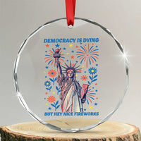 Funny Democracy Is Dying But Hey Nice Fireworks Crystal Glass Ornament Statue of Liberty Red and White Patriotic 4th of July - Wonder Print Shop