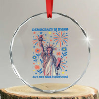 Funny Democracy Is Dying But Hey Nice Fireworks Crystal Glass Ornament Statue of Liberty Red and White Patriotic 4th of July TS02