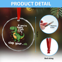 Funny Dino Lovers Crystal Glass Ornament If You Are Happy And You Know It Clap Your Oh - Wonder Print Shop