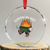 Funny Dumpster Fire Comin In Hot Crystal Glass Ornament TS11