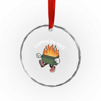 Funny Dumpster Fire Comin In Hot Crystal Glass Ornament TS11