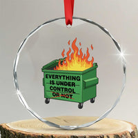Funny Dumpster Fire Crystal Glass Ornament Everything Is Under Control Or Not TS11