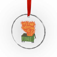 Funny Dumpster Fire Crystal Glass Ornament Its Fine Everything Is Fine Chaos TS11