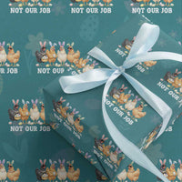Funny Easter Chicken Wrapping Paper Roll Not Our Job Bunny Hen Egg Hunter