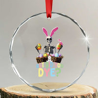 Funny Easter Skeleton Crystal Glass Ornament But Did You Dye Easter Day Sunday TS02