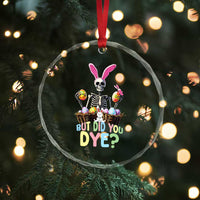 Funny Easter Skeleton Crystal Glass Ornament But Did You Dye Easter Day Sunday - Wonder Print Shop