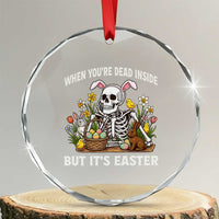 Funny Easter Skeleton Crystal Glass Ornament When You're Dead Inside But It's Easter